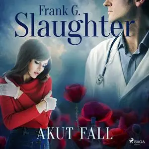 «Akut fall» by Frank G. Slaughter