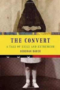 The Convert: A Tale of Exile and Extremism (Repost)