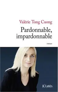 Valérie Tong Cuong, "Pardonnable, impardonnable"