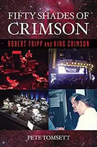 Fifty Shades of Crimson: Robert Fripp and King Crimson