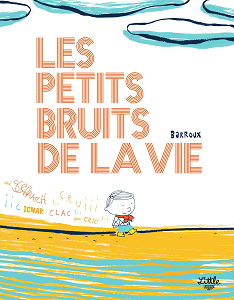 Les Petits Bruits De La Vie