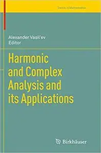 Harmonic and Complex Analysis and its Applications (Repost)