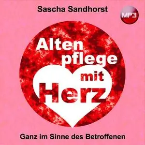 «Altenpflege mit Herz: Ganz im Sinne des Betroffenen» by Sascha Sandhorst