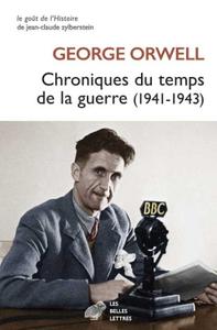 George Orwell, "Chroniques du temps de la guerre: (1941-1943)"