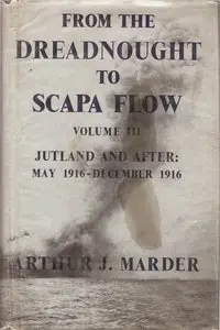 From The Dreadnought to Scarpa Flow - Volume 03 - Jutland and After, May 1916 - December 1916