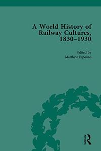 A World History of Railway Cultures, 1830–1930 Vol. IV: The Americas