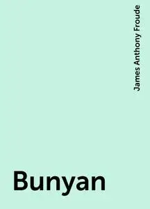 «Bunyan» by James Anthony Froude