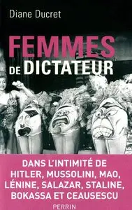 Diane Ducret, "Femmes de dictateur" (repost)