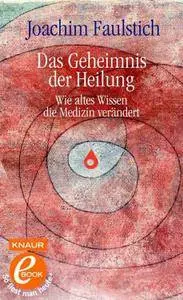 Das Geheimnis der Heilung: Wie altes Wissen die Medizin verändert