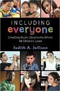 Including Everyone: Creating Music Classrooms Where All Children Learn