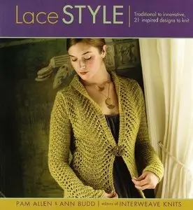Lace Style: Traditional to Innovative, 21 Inspired Designs to Knit (repost)