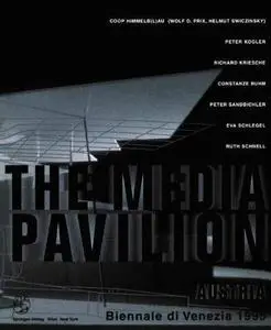 The Media Pavilion / Der Pavillon der Medien: Art and Architecture in the Age of Cyberspace / Eine neue Gleichung zwischen Kuns