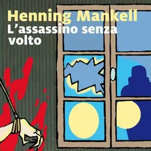 «L'assassino senza volto - 1. Il commissario Kurt Wallander» by Henning Mankell