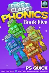 «First Class Phonics - Book 5» by P.S. Quick