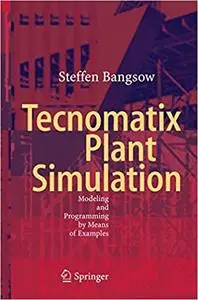 Tecnomatix Plant Simulation: Modeling and Programming by Means of Examples