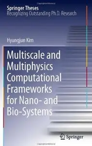 Multiscale and Multiphysics Computational Frameworks for Nano- and Bio-Systems