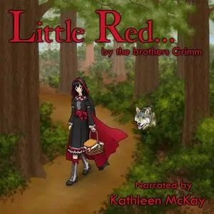 «Little Red... by The Brothers Grimm narrated by Kathleen McKay» by Kathleen McKay