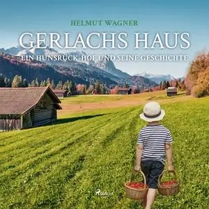 «Gerlachs Haus: Ein Hunsrück-Hof und seine Geschichte» by Helmut Wagner