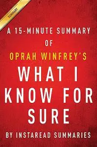 «Summary of What I know For Sure» by Instaread Summaries