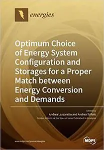 Optimum Choice of Energy System Configuration and Storages for a Proper Match between Energy Conversion and Demands