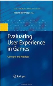 Evaluating User Experience in Games: Concepts and Methods [Repost]