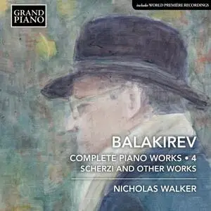 Nicholas Walker - Balakirev: Complete Piano Works, Vol. 4 (2019)