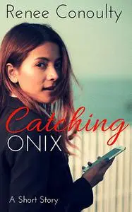 «Catching Onix» by Renee Conoulty