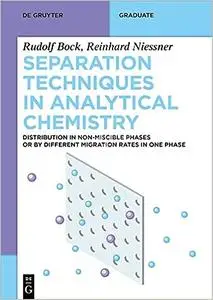 Separation Techniques in Analytical Chemistry: Distribution in Non-Miscible Phases or by Different Migration Rates in On