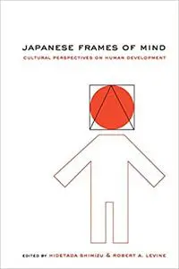 Japanese Frames of Mind: Cultural Perspectives on Human Development