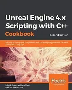 Unreal Engine 4.x Scripting with C++ Cookbook (Repost)