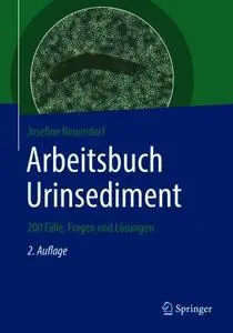 Arbeitsbuch Urinsediment: 200 Fälle, Fragen und Lösungen