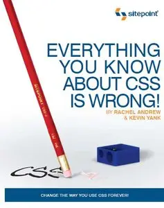 Everything You Know About CSS is Wrong! (Repost)