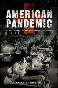 American Pandemic: The Lost Worlds of the 1918 Influenza Epidemic (Repost)