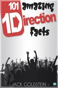 «101 Amazing One Direction Facts» by Jack Goldstein