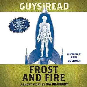 «Guys Read: Frost and Fire» by Ray Bradbury