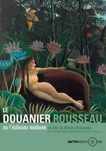 Henri Rousseau, or The Burgeoning of Modern Art / Le Douanier Rousseau, ou, l'éclosion moderne (2016)