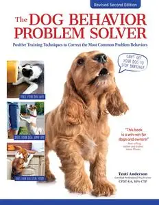 The Dog Behavior Problem Solver: Positive Training Techniques to Correct the Most Common Problem Behaviors, Revised 2nd Edition