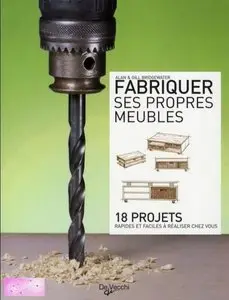 Fabriquer ses propres meubles : 18 projets rapides et faciles à réaliser chez vous (Repost)