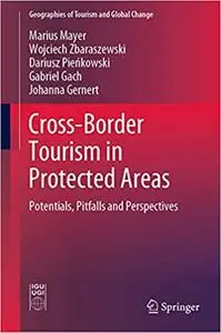 Cross-Border Tourism in Protected Areas: Potentials, Pitfalls and Perspectives