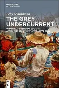 The Grey Undercurrent: Whalers and Littoral Societies at the Deep Beaches of Africa