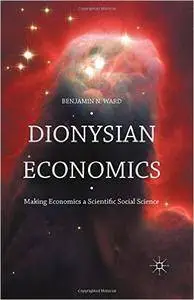 Dionysian Economics: Making Economics a Scientific Social Science (Repost)