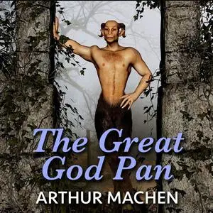«The Great God Pan» by Arthur Machen