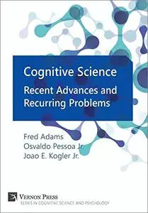 Cognitive Science: Recent Advances and Recurring Problems