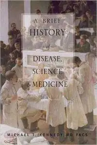 A Brief History of Disease,Science and Medicine: From the Ice Age to the Genome Project