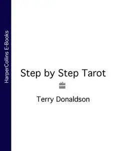 Step by Step Tarot (Complete Course in Tarot Readership)