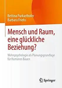 Mensch und Raum, eine glückliche Beziehung?