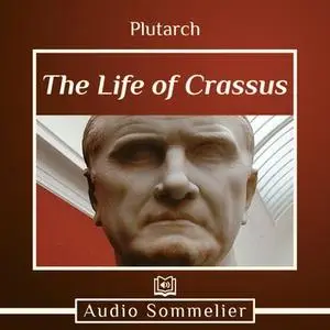 The Life of Crassus by Plutarch, Bernadotte Perrin