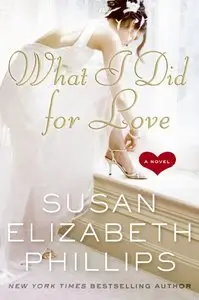 Susan Elizabeth Phillips,  "What I Did for Love: A Novel"
