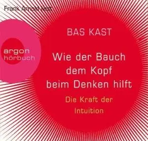 Wie der Bauch dem Kopf beim Denken hilft: Die Kraft der Intuition