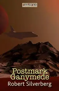 «Postmark Ganymede» by Robert Silverberg